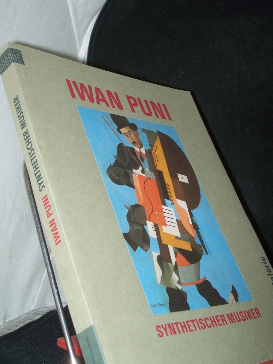 Product image 1 of the product “Iwan Puni, Synthetischer Musiker / Berlinische Galerie ; Museumspädagogischer Dienst. Mit Beitr. von Eberhard Roters ; Hubertus Gassner und Schriften zur Kunst (1915 - 1923) von Iwan Puni. [Red.: Helmut Geisert...] ”