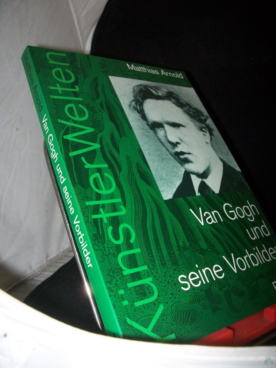 Product image 1 of the product “Van Gogh und seine Vorbilder : eine künstlerische Selbstfindung / Matthias Arnold ”