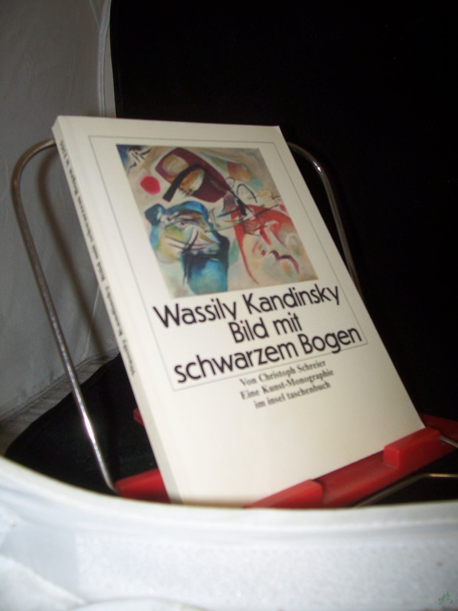 Product image 1 of the product “Wassily Kandinsky, Bild mit schwarzem Bogen : eine Kunst-Monographie / von Christoph Schreier ”