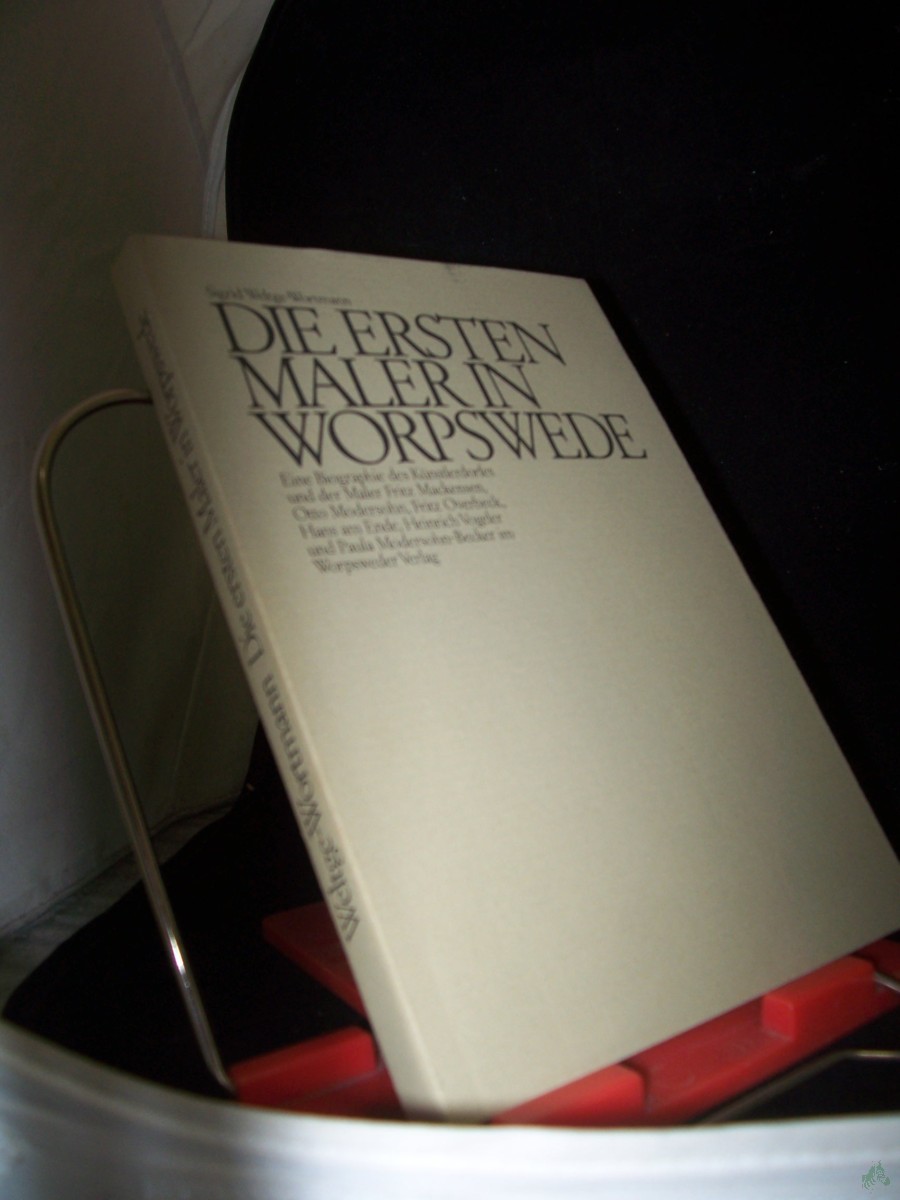 Product image 1 of the product “Die ersten Maler in Worpswede : [e. Biographie d. Künstlerdorfes u.d. Maler Fritz Mackensen, Otto Modersohn, Fritz Overbeck, Hans am Ende, Heinrich Vogeler u. Paula Modersohn-Becker] / Sigrid Weltge-Wortmann ”