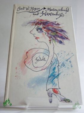 Product image 1 of the product “Musenschuss und Hexenkuss : Gedichte / Gerd W. Heyse ”