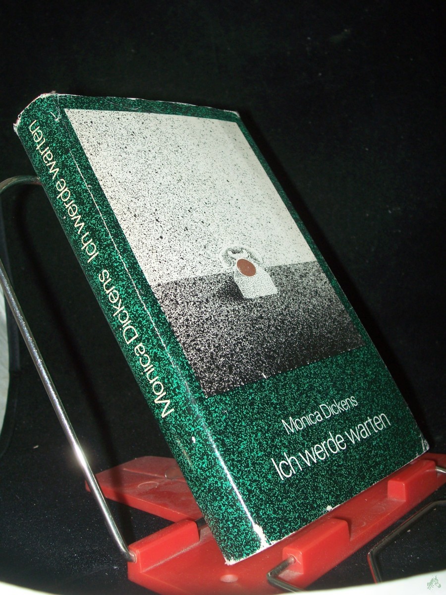Product image 1 of the product “Ich werde warten : Roman / Monica Dickens. [Aus d. Engl. übers. von Olga u. Erich Fetter] ”