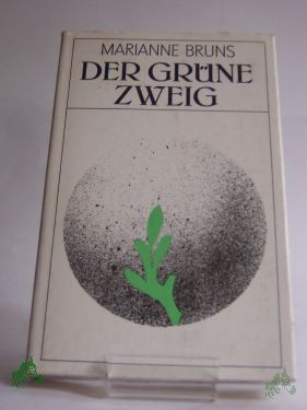 Artikelbild 1 des Artikels “Der grüne Zweig : Kurzroman / Marianne Bruns “