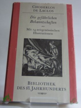 Product image 1 of the product “Die gefährlichen Bekanntschaften oder Briefe gesammelt in einer Gesellschaft und zur Belehrung einiger anderer bekanntgemacht / Choderlos de Laclos. Aus d. Franz. übers. von Christian von Bonin. Hrsg. von Rudolf Fleck u. Eberhard Wesemann ”