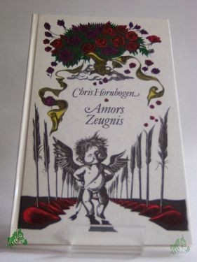 Product image 1 of the product “Amors Zeugnis : allerlei bittersüsse Chansons, dummerhaftige Episteln, frivole Gedanken, heitere Indiskretionen, jammervolle Kalamitäten, liebenswerte Monologe, neckische Orakel, paradoxe Querulanzen, Randbemerkungen, Sticheleien, Träume, U ”