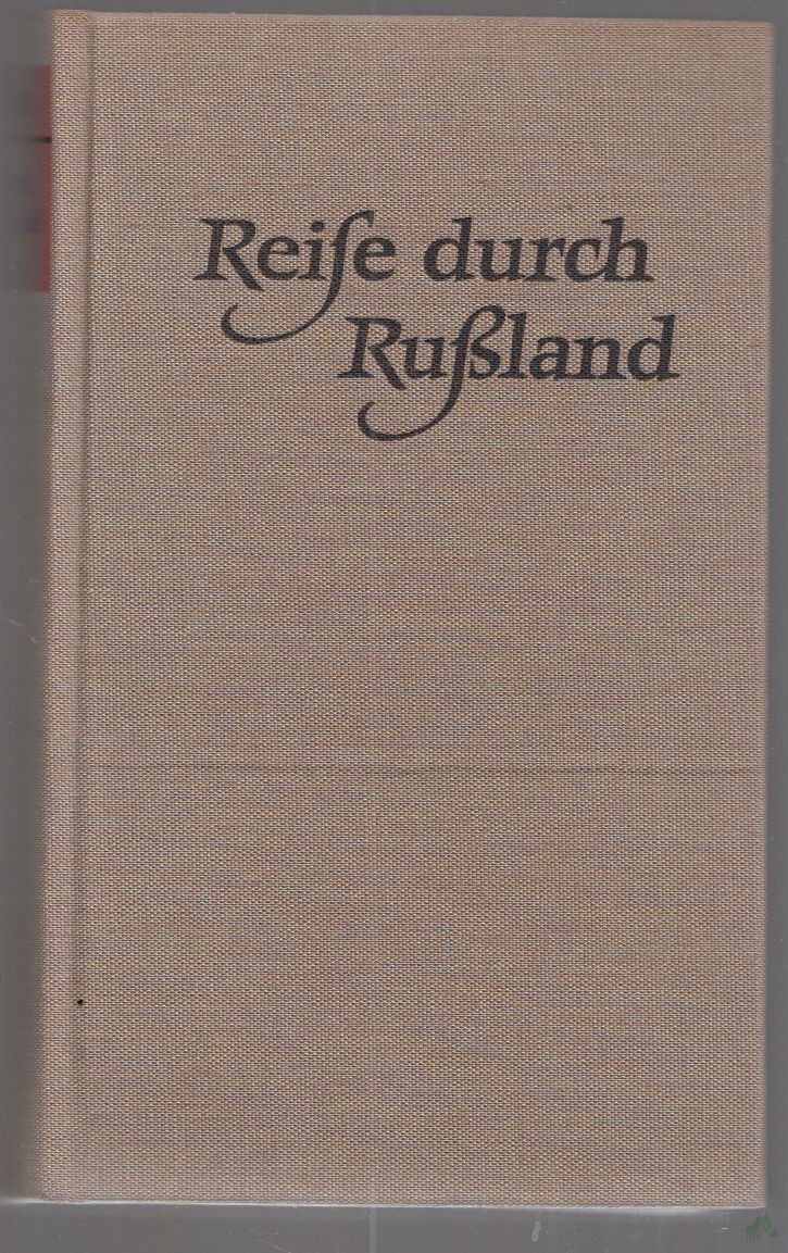 Product image 1 of the product “Reise durch Rußland / Aus dem Französischen übersetzt von Günther Steinig. Mit einem Nachwort und Anmerkungen von Helmut Graßhoff. Mit 16 zeitgenössischen Illustrationen und einem Frontispiz ”