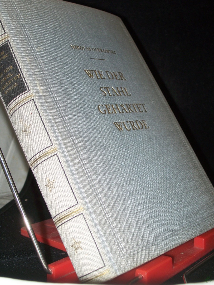 Product image 1 of the product “Wie der Stahl gehärtet wurde / Nikolai Ostrowski. [Dt. Übers. neu bearb. v. Nelly Drechsler. Mit Zeichngn v. Kurt Zimmermann] ”