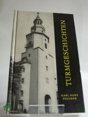 Product image 1 of the product “Turmgeschichten : Erzgebirgische Kirchtürme erzählen. Ein Plauderbüchlein / Karl Hans Pollmer. Fotos von Christoph Georgi ”