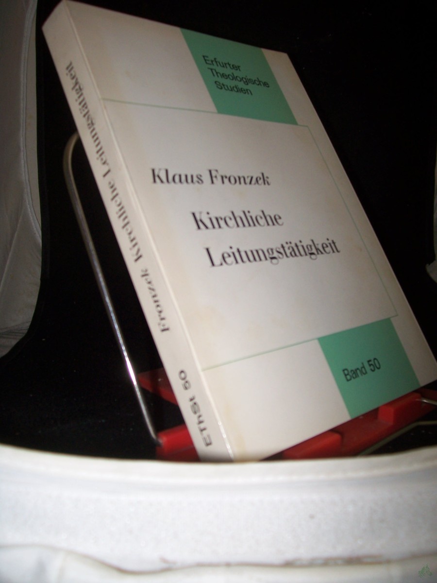 Artikelbild 1 des Artikels “Kirchliche Leitungstätigkeit in der katholischen Pastoraltheologie der deutschen Aufklärung nach der Lehre von Franz Christian Pittroff (1739 - 1814) / von Klaus Fronzek “
