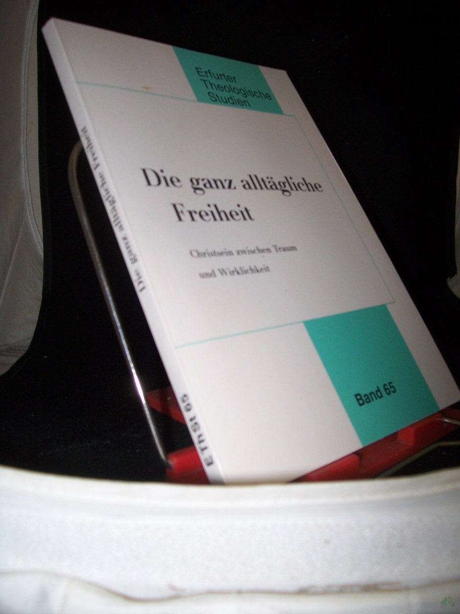 Artikelbild 1 des Artikels “Die ganz alltägliche Freiheit : Christsein zwischen Traum und Wirklichkeit / hrsg. von Claus-Peter März “