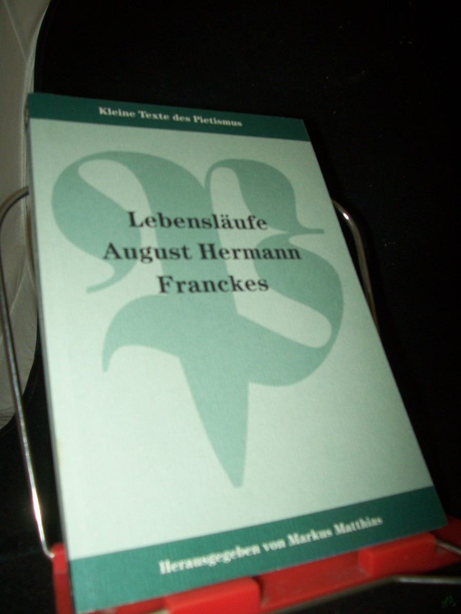 Product image 1 of the product “Lebensläufe August Hermann Franckes / hrsg. von Markus Matthias ”