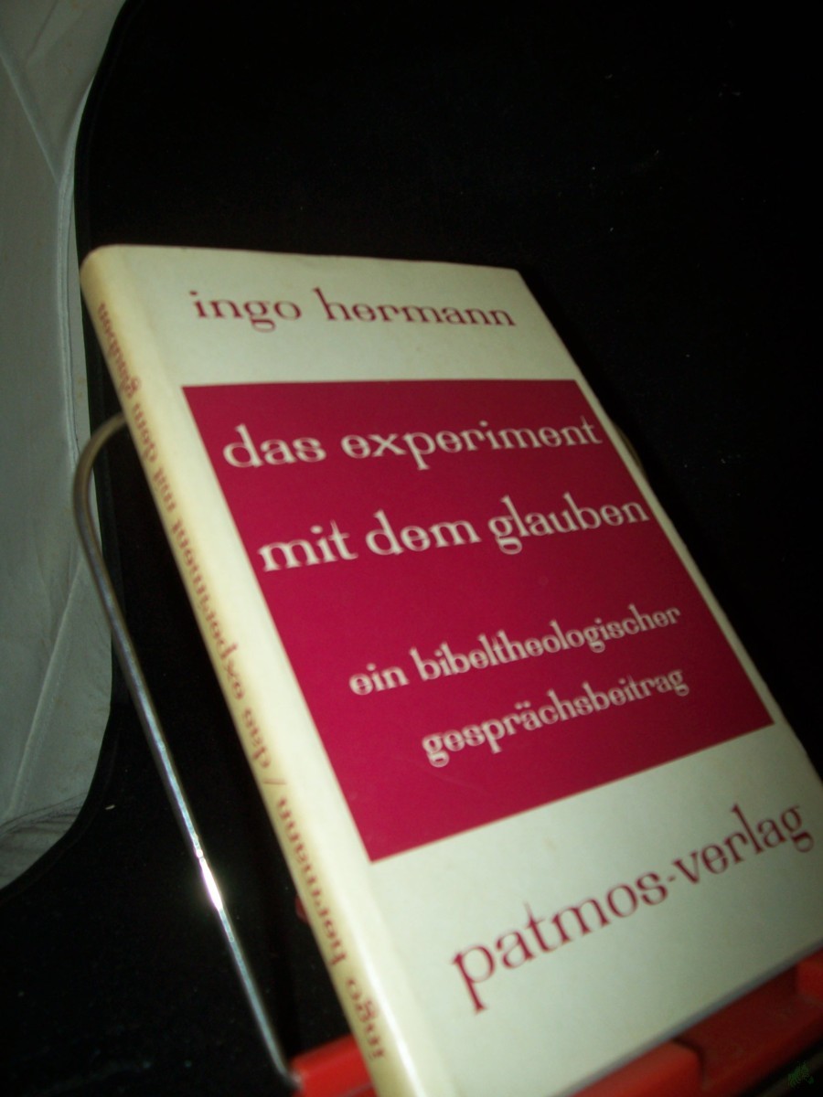 Artikelbild 1 des Artikels “Das Experiment mit dem Glauben : Ein bibeltheolog. Gesprächsbeitrag / Ingo Hermann “