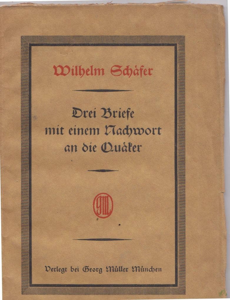 Artikelbild 1 des Artikels “Drei Briefe mit einem Nachwort an die Quäker / Wilhelm Schäfer “