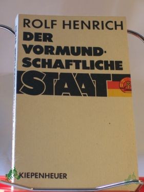 Product image 1 of the product “Der vormundschaftliche Staat : mit einem Gespräch zwischen Kurt Masur und Rolf Henrich / Rolf Henrich ”