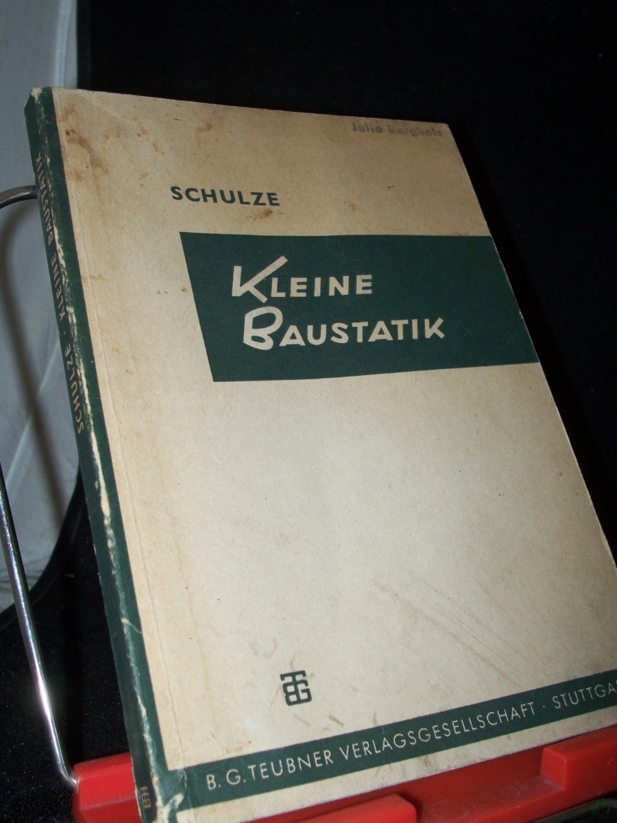 Product image 1 of the product “Kleine Baustatik : Eine Einf. in d. Grundlagen d. Statik u.d. Berechnung d. Bauteile f.d. Baupraktiker / W. E. Schulze ”