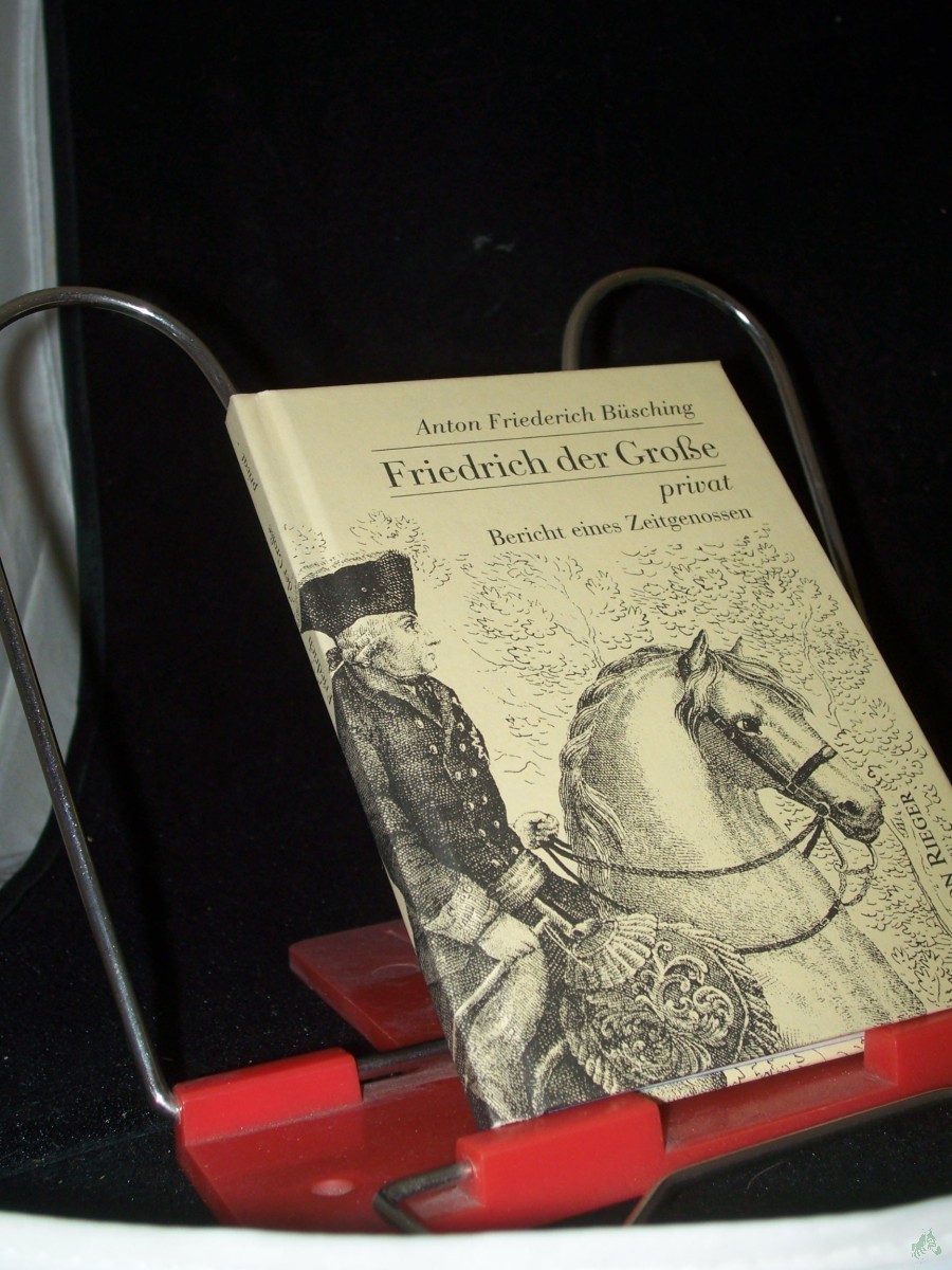 Artikelbild 1 des Artikels “Friedrich der Große privat : Bericht eines Zeitgenossen / Anton Friederich Büsching “