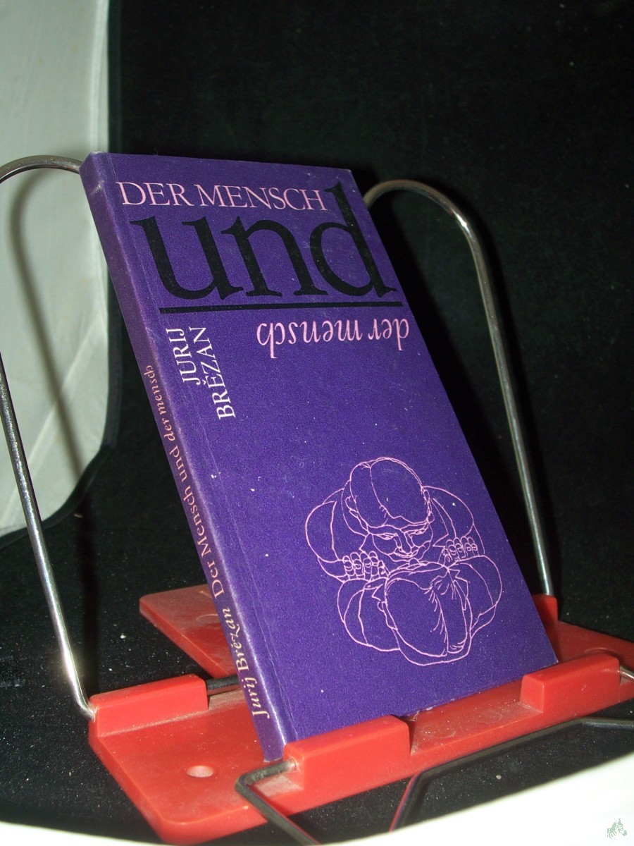 Product image 1 of the product “Der Mensch und der Mensch : Sentenzen u. Aphorismen / Jurij Br?zan. Ausgew., zsgest. u. hrsg. von Ludmila Br?zan ”