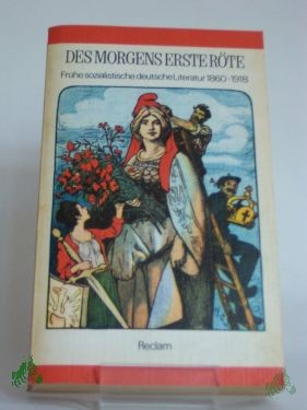 Artikelbild 1 des Artikels “Des Morgens erste Röte : frühe sozialist. dt. Literatur 1860 - 1918 / hrsg. vom Zentralinst. für Literaturgeschichte d. Akad. d. Wiss. d. DDR. Auswahl: Norbert Rothe (Lyrik u. Prosa) u. Ursula Münchow (Dramatik). Nachw.: Ursula Münchow. Anm “