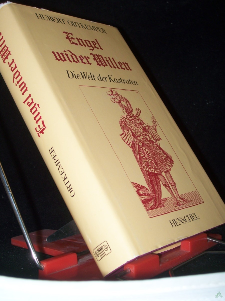 Product image 1 of the product “Engel wider Willen : die Welt der Kastraten / Hubert Ortkemper ”