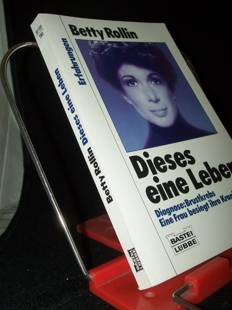 Artikelbild 1 des Artikels “Dieses eine Leben : e. Frau besiegt den Krebs / Betty Rollin. Aus d. Amerikan. von Jutta Hein “