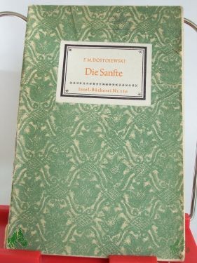 Artikelbild 1 des Artikels “Die Sanfte : E. phantast. Erz. / F. M. Dostojewski. Übertr. von Alexander Eliasberg “