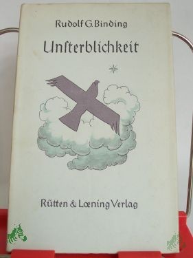 Artikelbild 1 des Artikels “Unsterblichkeit / Rudolf G. Binding “