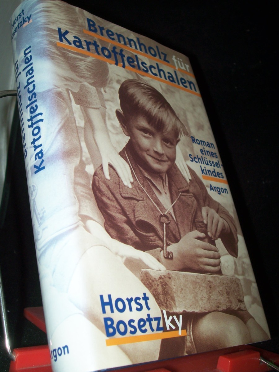 Artikelbild 1 des Artikels “Brennholz für Kartoffelschalen : Roman eines Schlüsselkindes / Horst Bosetzky “