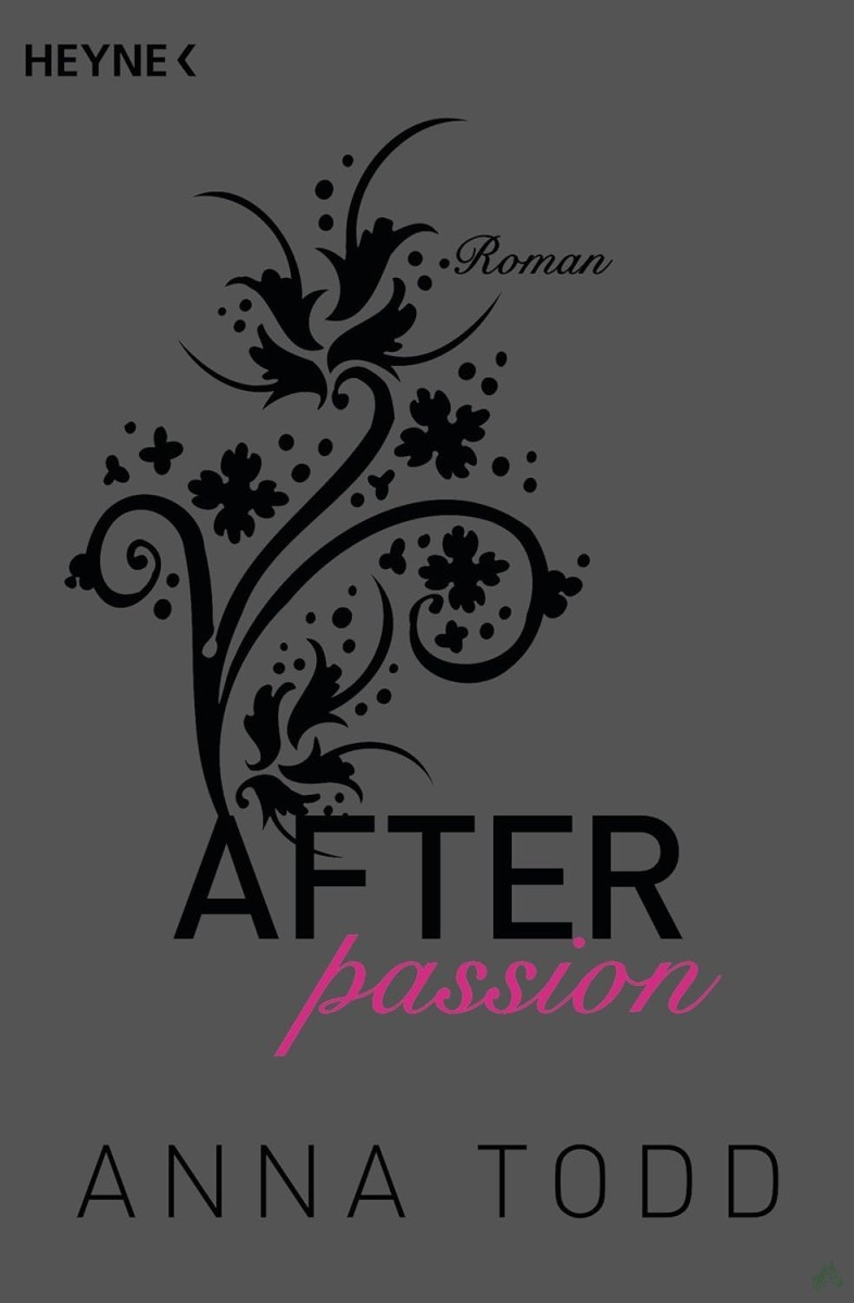 Product image 1 of the product “Todd, Anna: After Teil: Band. 1., Passion / aus dem Amerikan. von Corinna Vierkant-Enßlin und Julia Walther ”