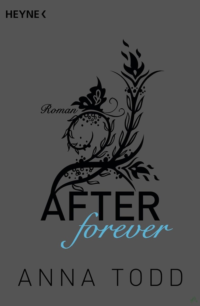 Product image 1 of the product “Todd, Anna: After Teil: Band 4., Forever / aus dem Amerikanischen von Corinna Vierkant und Nicole Hölsken ”