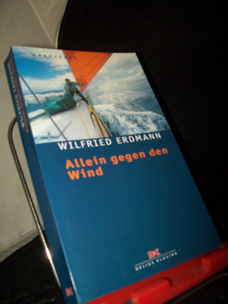 Artikelbild 1 des Artikels “Allein gegen den Wind : nonstop in 343 Tagen um die Welt / Wilfried Erdmann “