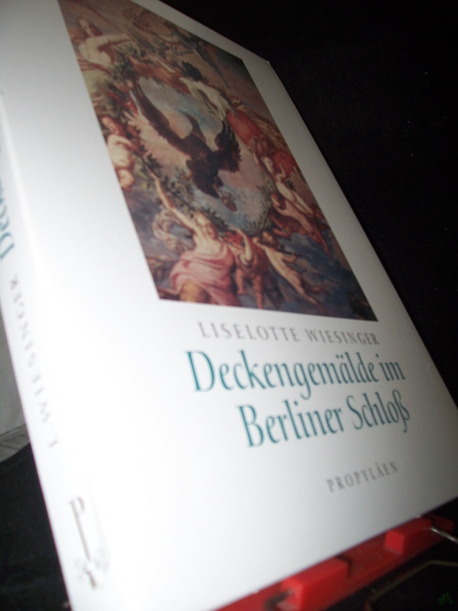 Product image 1 of the product “Deckengemälde im Berliner Schloss / Liselotte Wiesinger. Mit einem Beitr. von Goerd Peschken ”