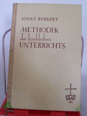 Product image 1 of the product “Methodik des kirchlichen Unterrichts / Adolf Burkert ”