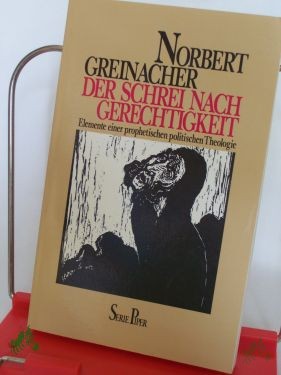 Product image 1 of the product “Der Schrei nach Gerechtigkeit : Elemente e. prophet. polit. Theologie / Norbert Greinacher ”