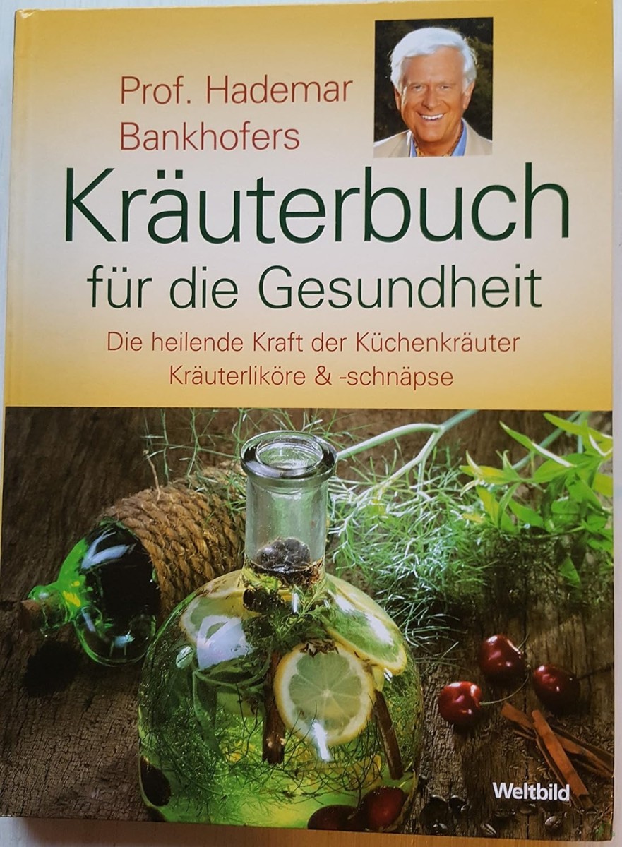 Artikelbild 1 des Artikels “[Kräuterbuch für die Gesundheit] Hademar Bankhofers Kräuterbuch für die Gesundheit : die heilende Kraft der Küchenkräuter, Kräuterliköre & -schnäpse “