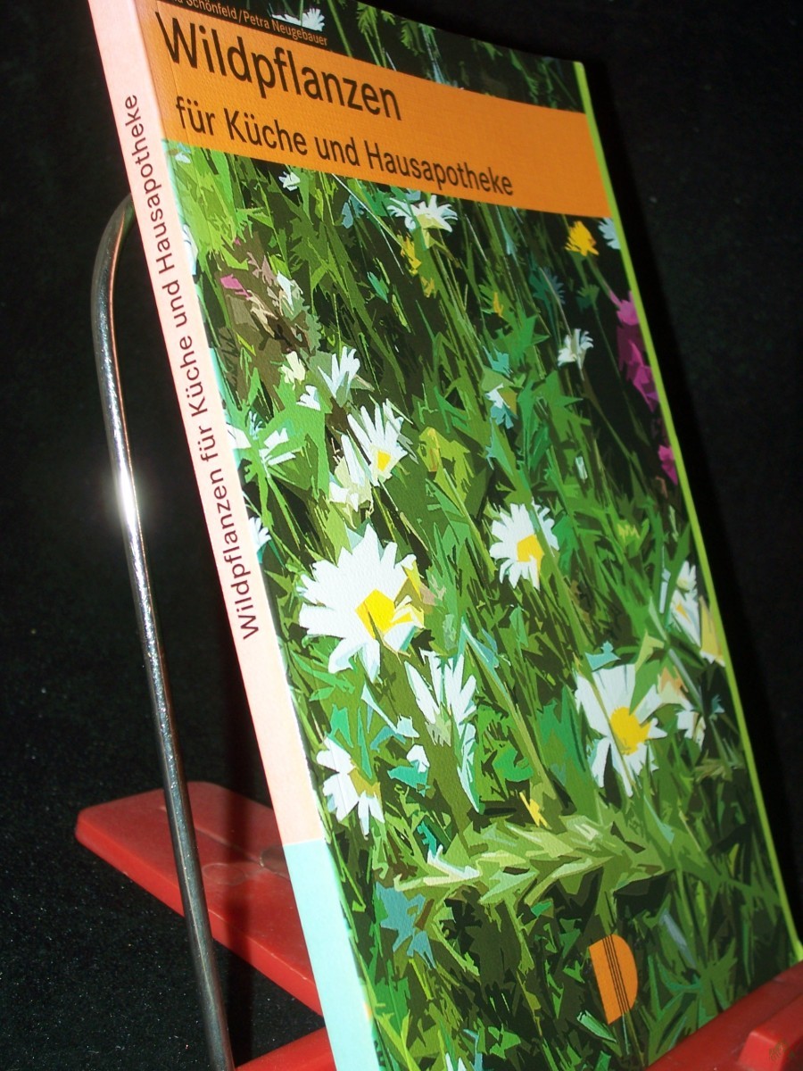 Artikelbild 1 des Artikels “Wildpflanzen für Küche und Hausapotheke : mit leicht nachzuarbeitenden Rezepten und Heilanwendungen / Ursula Schönfeld/Petra Neugebauer “