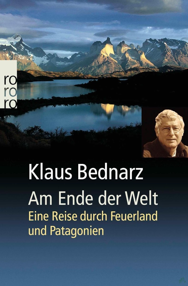 Product image 1 of the product “Am Ende der Welt : eine Reise durch Feuerland und Patagonien / Klaus Bednarz ”