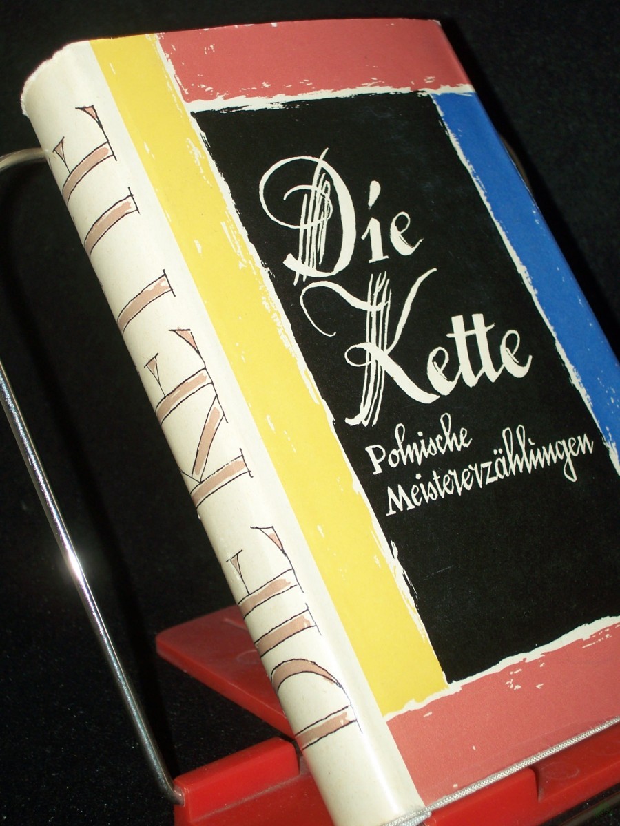 Product image 1 of the product “Die Kette : Polnische Meistererzählungen / [Hrsg. von Jan Zygmunt Jakubowski u. Anna Milska. Red. d. dt. Übers.: Alois Hermann] ”