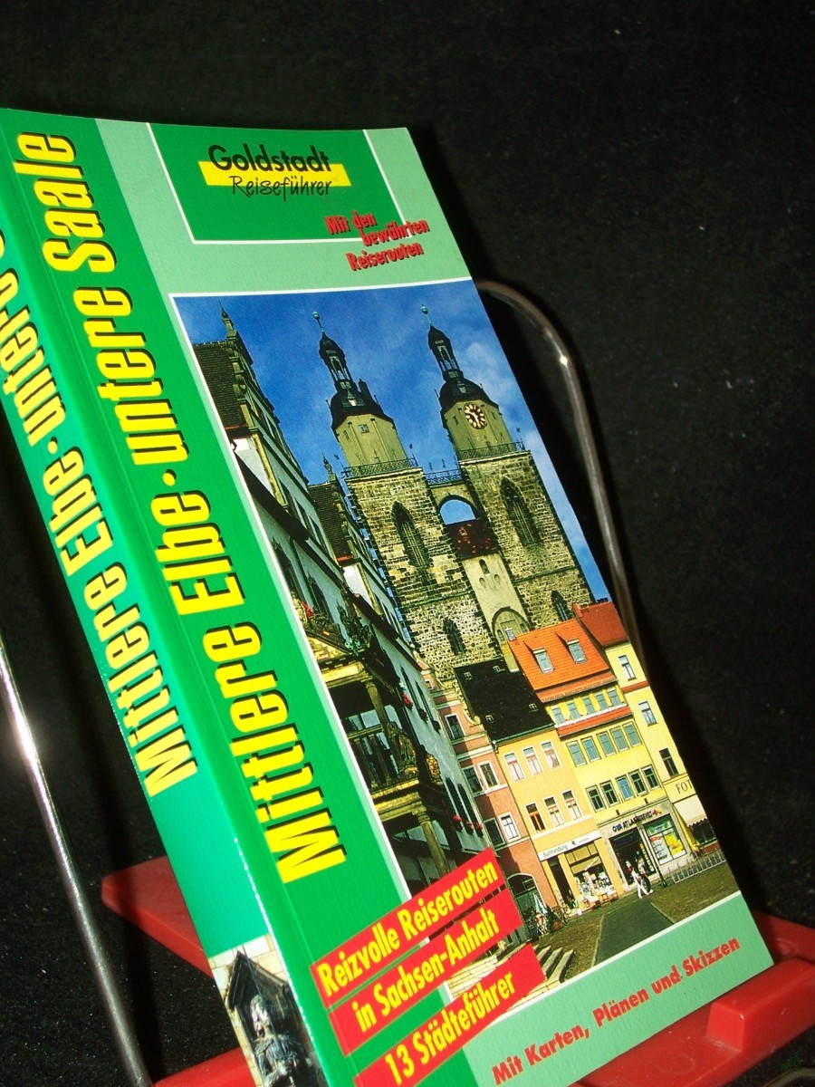 Artikelbild 1 des Artikels “Mittlere Elbe, untere Saale : [mit den bewährten Reiserouten] / Bernd Wurlitzer “