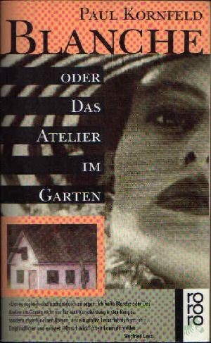 Artikelbild 1 des Artikels “Blanche oder das Atelier im Garten : Roman / Paul Kornfeld “