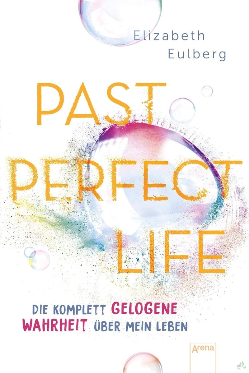 Artikelbild 1 des Artikels “Past perfect life : die komplett gelogene Wahrheit über mein Leben / Elizabeth Eulberg ; aus dem Englischen von Anne Markus “