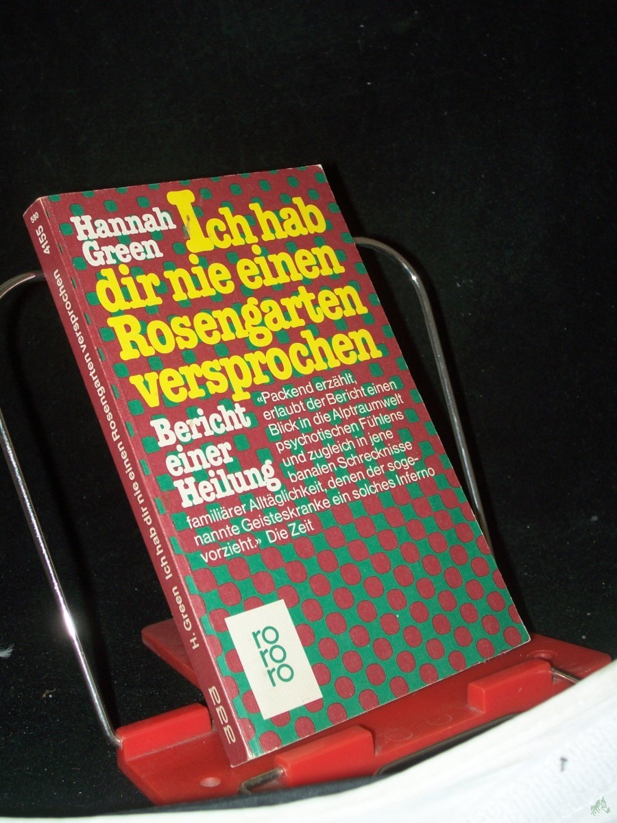 Artikelbild 1 des Artikels “Ich hab dir nie einen Rosengarten versprochen : Bericht e. Heilung / Hannah Green. [Aus d. Amerikan. übertr. von Jürgen u. Elisabeth Hilke...] “
