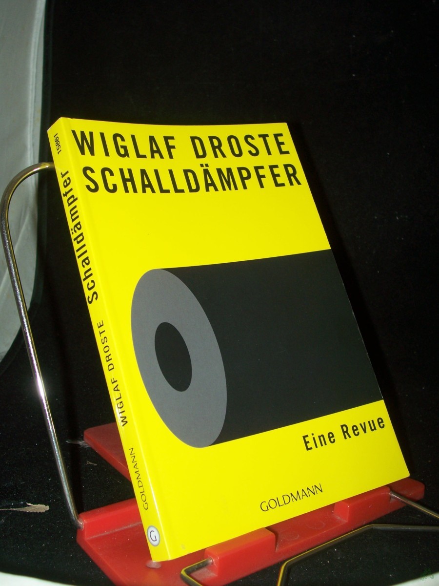 Artikelbild 1 des Artikels “Schalldämpfer : eine Revue ; den verehrten Schalldämpfern Franz, Jan, Klaus, Nikolaus, Ralle und Vincent zugedacht und zugeschrieben / Wiglaf Droste “