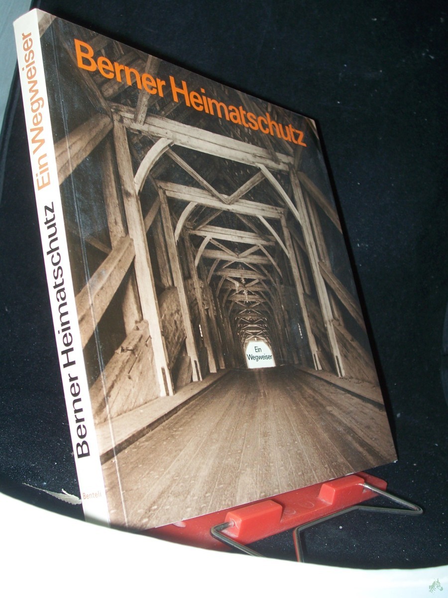 Product image 1 of the product “ein Wegweiser / Berner Heimatschutz : der Beitr. d. Berner Heimatschutz z. Europ. Jahr f. Denkmalpflege u. Heimatschutz 1975 / [Red.: Peter Arbenz] ”