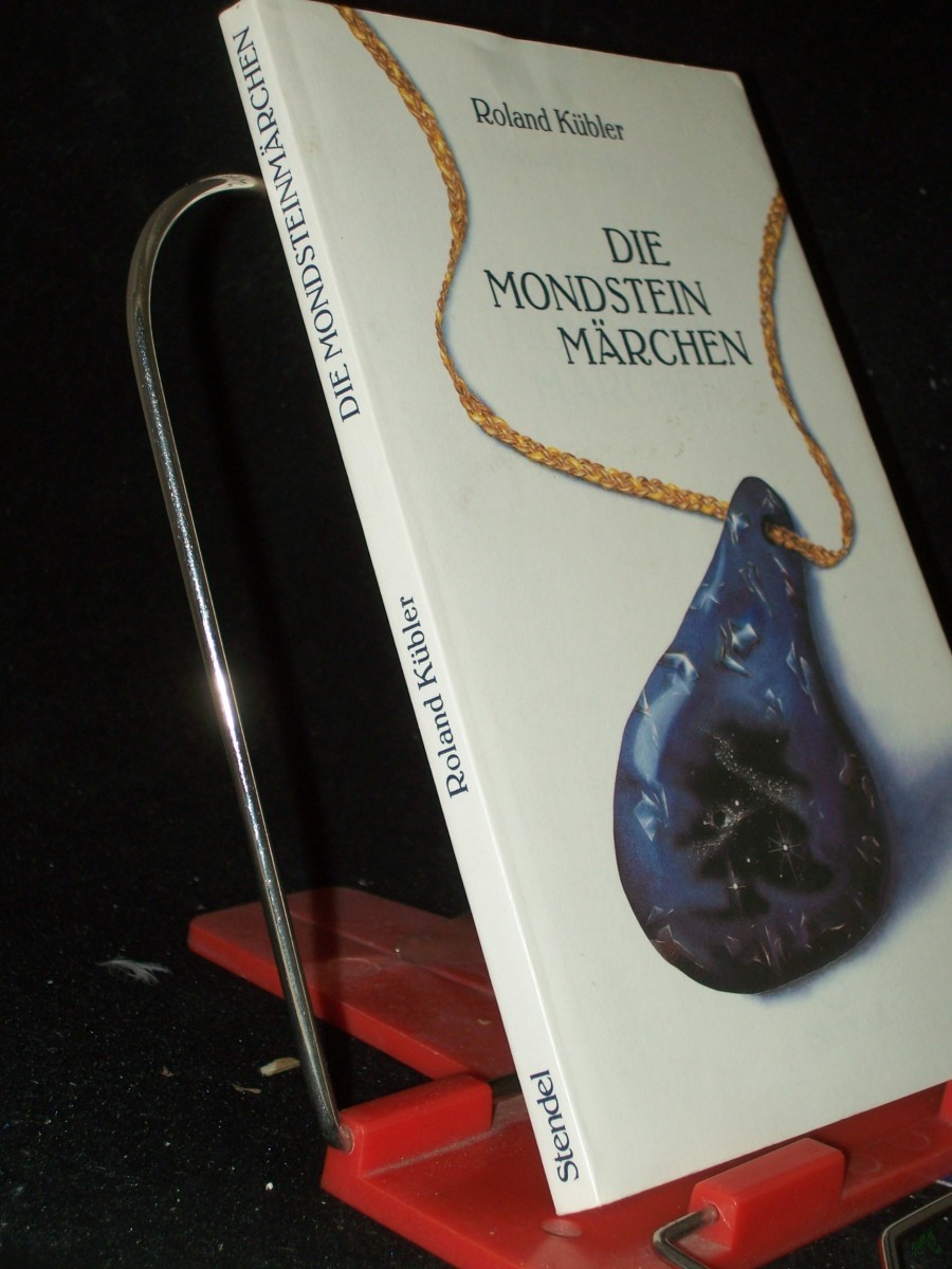 Artikelbild 1 des Artikels “Die Mondsteinmärchen : ein Märchenbuch nicht nur für Erwachsene / Roland Kübler “