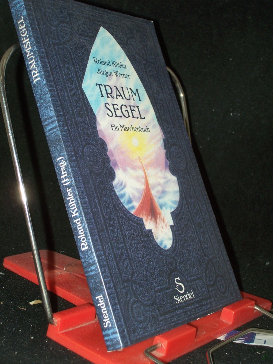 Artikelbild 1 des Artikels “Traumsegel : ein Märchenbuch / Roland Kübler ; Jürgen Werner “