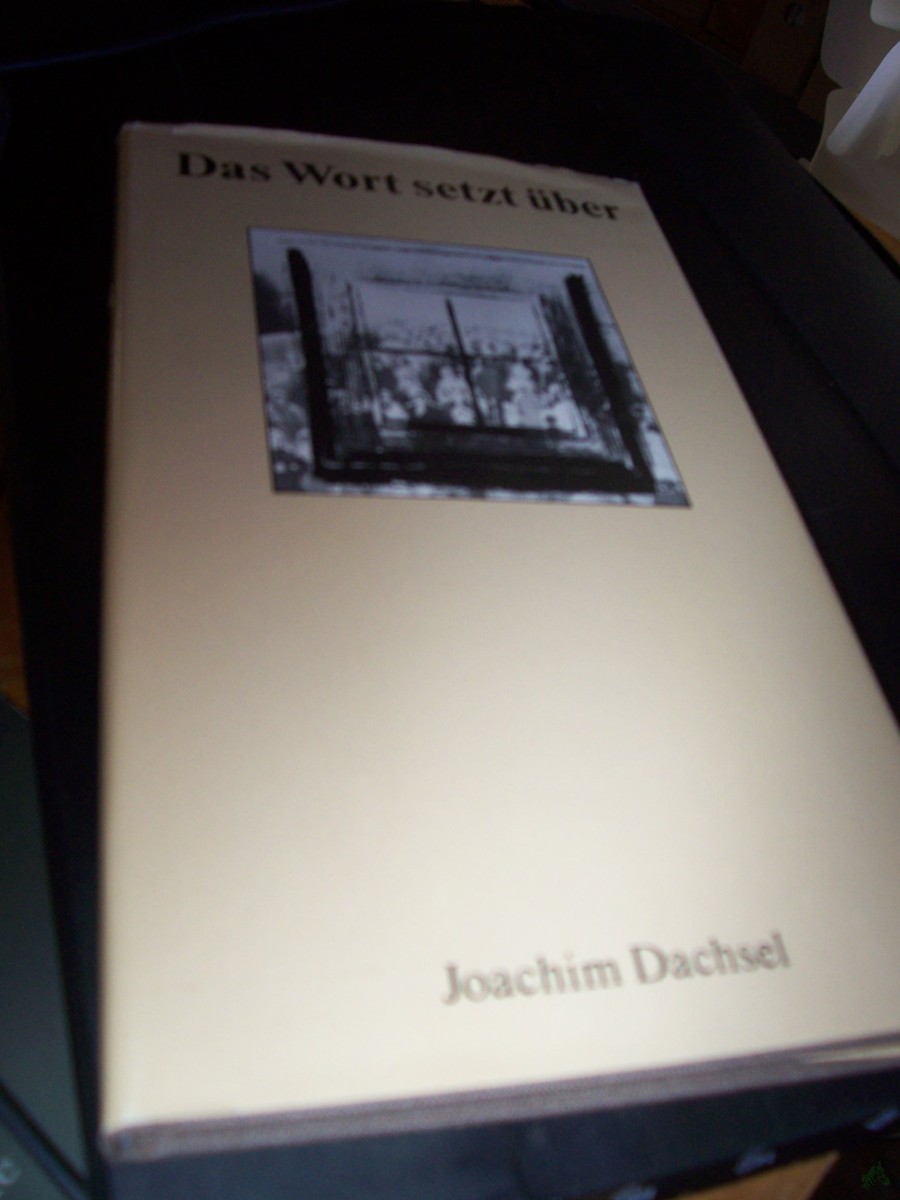 Artikelbild 1 des Artikels “Das Wort setzt über : Theologie für Mündige, Meditation, Erzählung, Versuch, Biographie / Joachim Dachsel “