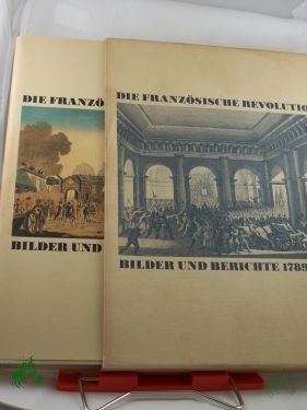 Artikelbild 1 des Artikels “Die Französische Revolution : Bilder und Berichte 1789 - 1799 / hrsg. von Walter Markov... Mitarb. an d. Ausw. von Texten u. Abb.: Udo Braun “