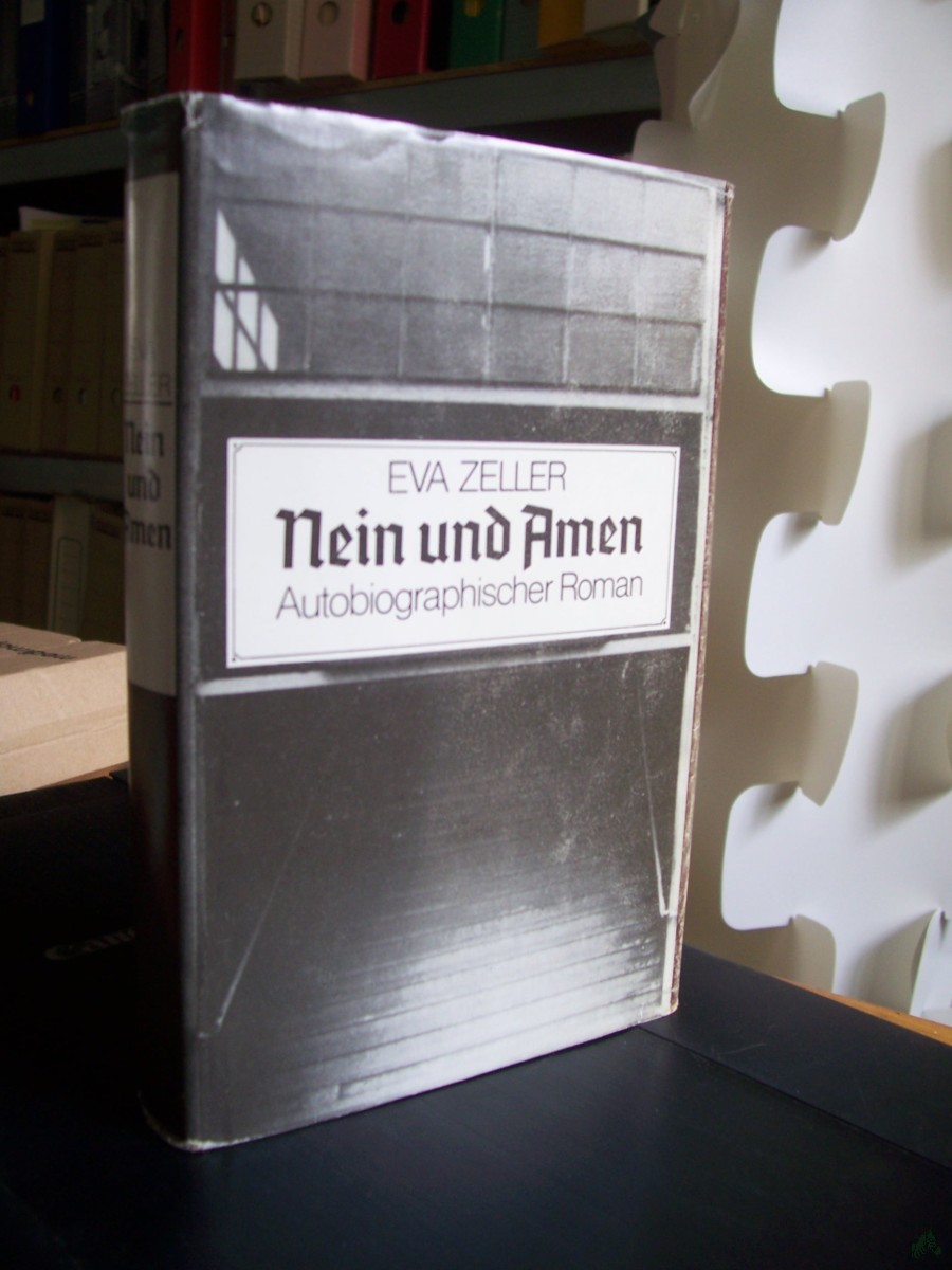 Product image 1 of the product “Nein und Amen : autobiographischer Roman / Eva Zeller ”