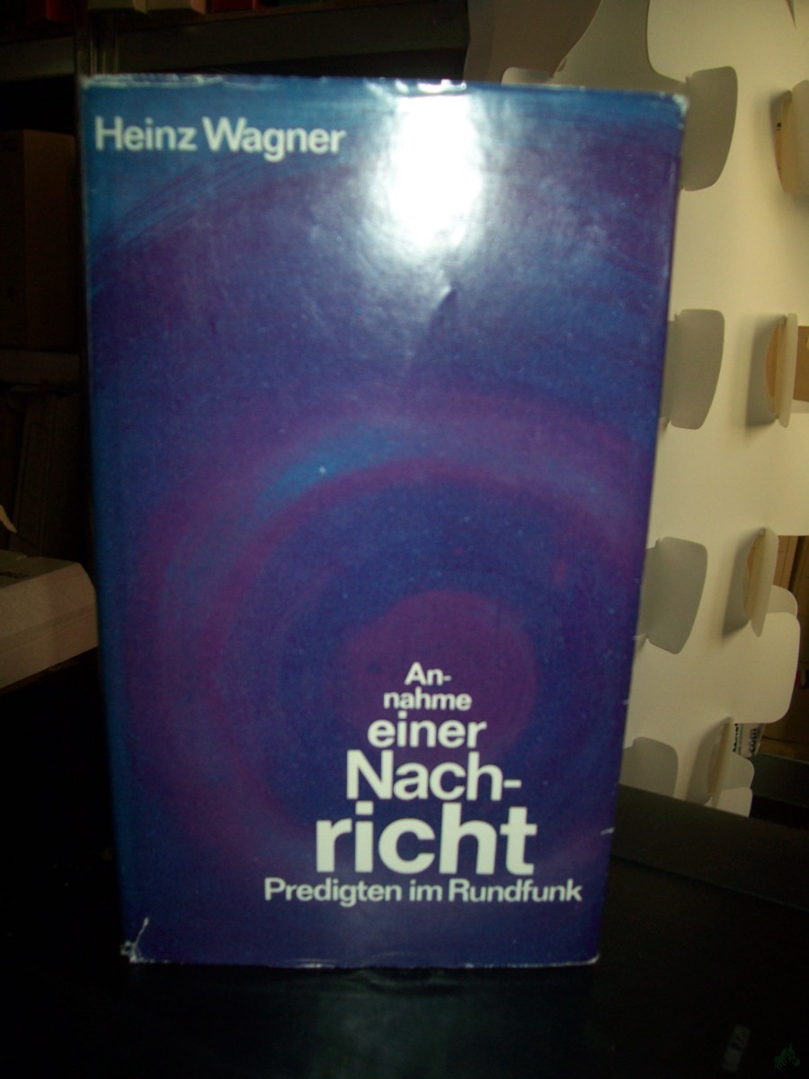Product image 1 of the product “Annahme einer Nachricht : Predigten im Rundfunk / Heinz Wagner ”