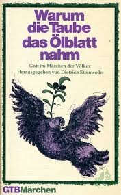 Artikelbild 1 des Artikels “Warum die Taube das Ölblatt nahm : Gott im Märchen d. Völker / hrsg. von Dietrich Steinwede. Mit Spielanregungen von Wolfgang Longardt “